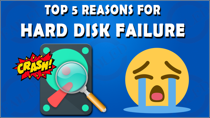 Hard Disk Failure Top 5 Reasons - Windows Data Recovery