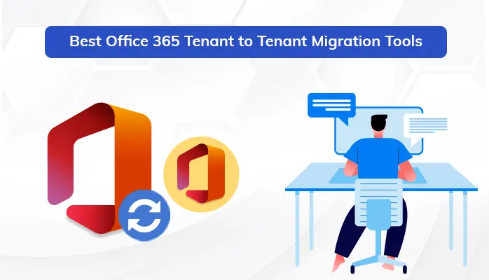 Best Office 365 Tenant to Tenant Migration Tools